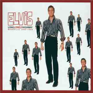 Elvis - Long Lonely Highway (Nashville 1960-1968) download free