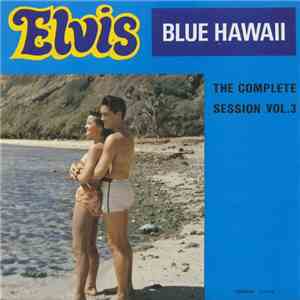 Elvis Presley - Blue Hawaii The Complete Session Vol. 3 download free