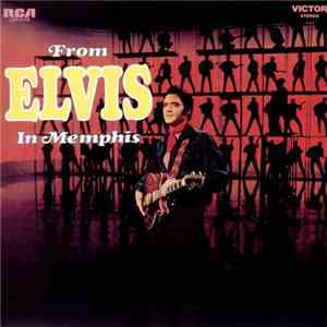 Elvis Presley - From Elvis In Memphis download free