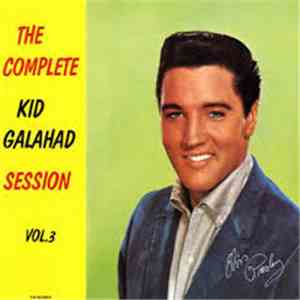 Elvis Presley - The Complete Kid Galahad Sessions Vol.3 download free