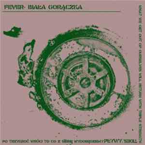 Fever- Biała Gorączka - Po Trzykroć Wróci To Co Z Siebie Wydobędziemy. Pływy download free