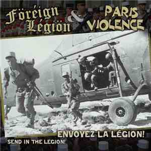 Föréígn Légíön / Paris Violence - Envoyez La Légion / Send In The Legion download free