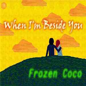 Frozen Coco - When I'm Beside You download free