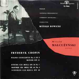 Fryderyk Chopin - Witold Małcużyński, Warsaw National Philharmonic Orchestra, Witold Rowicki - Piano Concerto Nr 2 In F Minor Op. 21 / Etiuda Cis-moll Op. 25 Nr 7 / Mazurek Cis-moll Op. 63 Nr 3 / Scherzo Cis-moll Op. 39 download free