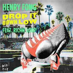 Henry Fong  Feat. Richie Loop - Drop It Down Low download free