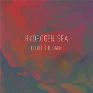 Hydrogen Sea - Court The Dark download free