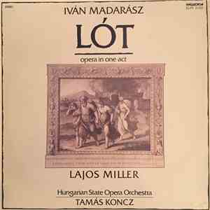 Iván Madarász, Lajos Miller, Hungarian State Opera Orchestra, Tamás Koncz - Lót Opera In One Act download free