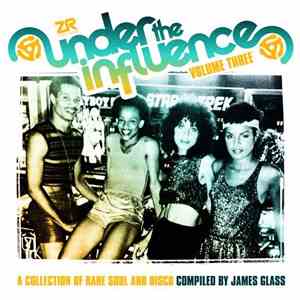 James Glass - Under The Influence Volume Three (A Collection Of Rare Soul & Disco) download free