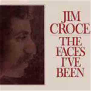 Jim Croce - The Faces I've Been download free