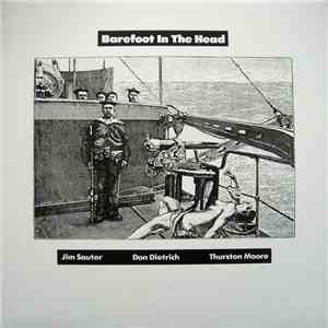 Jim Sauter & Don Dietrich & Thurston Moore - Barefoot In The Head download free