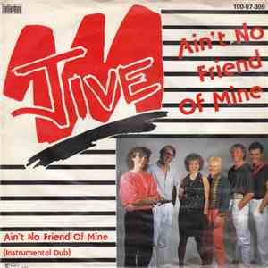Jive  - Ain't No Friend Of Mine download free