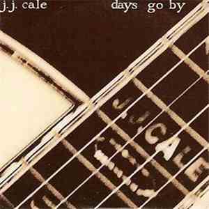 J.J. Cale - Days Go By download free