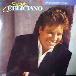 José Feliciano - I'm Never Gonna Change download free