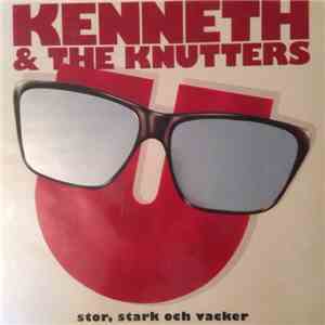 Kenneth & The Knutters - Stor, Stark Och Vacker download free