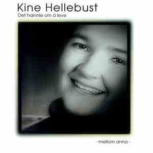 Kine Hellebust - Det Hainnle Om Å Leve - Mellom Anna  download free