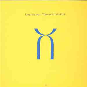King Crimson - Three Of A Perfect Pair download free