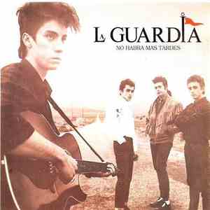 La Guardia - No Habra Mas Tardes download free