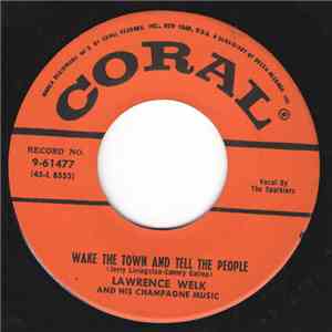 Lawrence Welk And His Champagne Music - Wake The Town And Tell The People / I Hear Those Bells download free