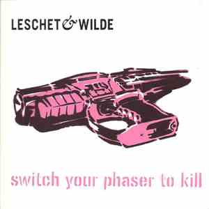Leschet & Wilde - Switch Your Phaser To Kill download free