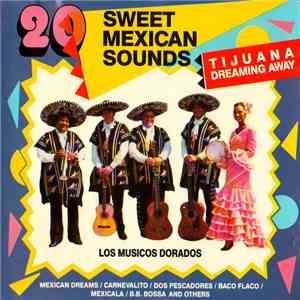 Los Musicos Dorados - Tijuana, Dreaming Away: 20 Sweet Mexican Sounds download free