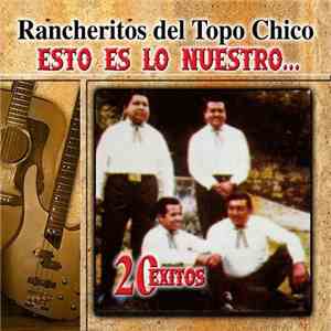 Los Rancheritos Del Topo Chico - Esto Es Lo Nuestro... / 20 Exitos download free