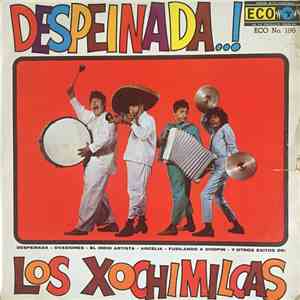 Los Xochimilcas - Despeinada..! download free