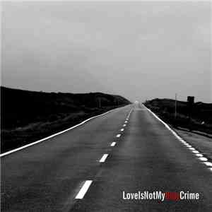 LoveIsNotMyOnlyCrime - WeightlessComatose download free