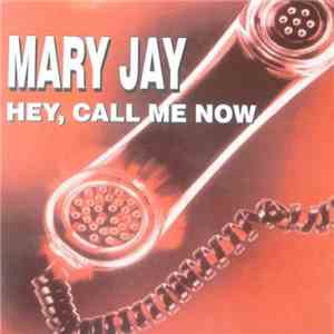 Mary Jay - Hey, Call Me Now download free