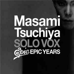 Masami Tsuchiya - Masami Tsuchiya Solo Vox Epic Years download free