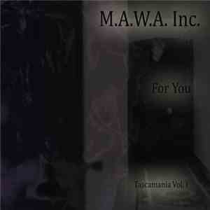 M.A.W.A. Inc. - Tascamania Vol. 1 - For You download free