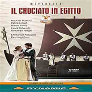 Michael Maniaci, Patrizia Ciofi, Marco Vinco, Laura Polverelli, Fernando Portari, Emmanuel Villaume, Pier Luigi Pizzi, Meyerbeer - Il Crociato in Egitto download free