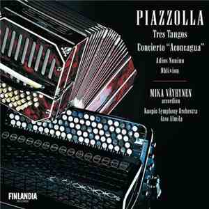 Mika Väyrynen , Kuopio Symphony Orchestra, Atsu Almila - Piazzolla download free