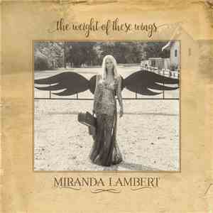 Miranda Lambert - The Weight Of These Wings download free