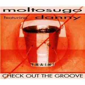 Moltosugo Featuring Danny - Check Out The Groove download free