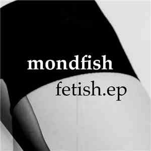 Mondfish - Fetish.EP download free