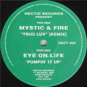 Mystic & Fire / Eye On Life - True Luv (Remix) / Pumpin' It Up download free