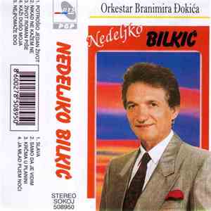 Nedeljko Bilkić - Potrošio Sam Jedan Život download free