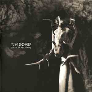 Neurosis - Given To The Rising download free