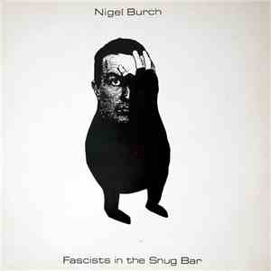 Nigel Burch - Fascist In The Snug Bar download free