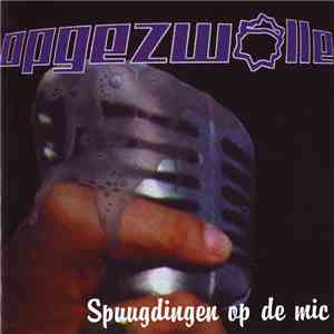 Opgezwolle - Spuugdingen Op De Mic download free