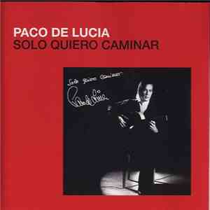Paco De Lucía - Solo Quiero Caminar download free