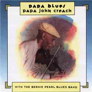 Papa John Creach with The Bernie Pearl Blues Band - Papa Blues download free
