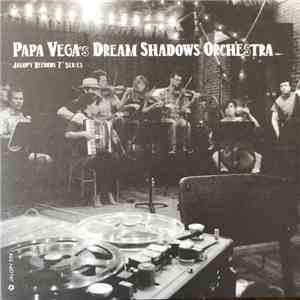 Papa Vega's Dream Shadows Orchestra - Jalopy Records 7" Series download free