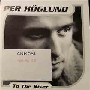 Per Höglund - To The River download free