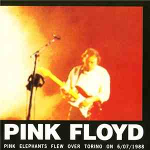 Pink Floyd - Pink Elephants Flew Over Torino On 6/07/1988 download free