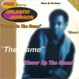 PM2 Featuring Orlando Johnson - Never Be The Same download free