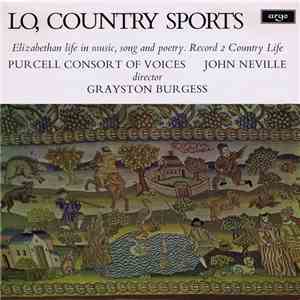 Purcell Consort Of Voices, John Neville , Grayston Burgess - Lo, Country Sports (Elizabethan Life In Music, Song And Poetry. Record 2 Country Life) download free