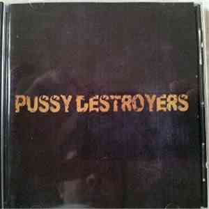 Pussy Destroyers - Pussy Destroyers download free