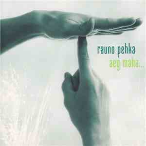 Rauno Pehka - Aeg Maha download free