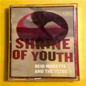 Reid Magette And The 1020s - Shrine Of Youth download free